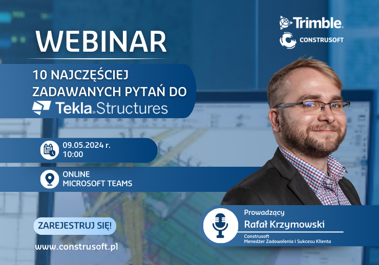 WEBINAR | 10 NAJCZĘŚCIEJ ZADAWANYCH PYTAŃ DO TEKLA STRUCTURES