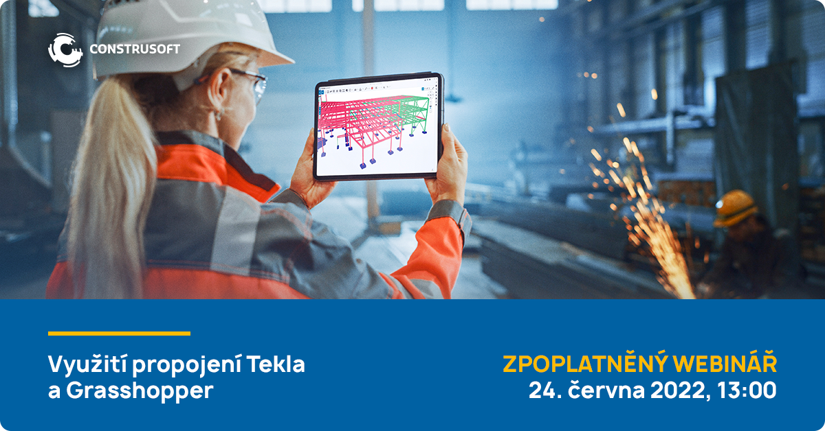 Webinář Tekla Structures Využití propojení Tekla a Grasshopper