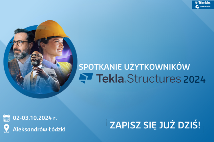 SPOTKANIE UŻYTKOWNIKÓW TEKLA STRUCTURES 2024